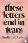 Xaviere, Musih Tedji - These Letters End in Tears