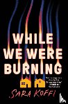 Koffi, Sara - While We Were Burning