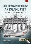 Long, Andrew - Cold War Berlin: An Island City Volume 2