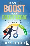 Baldwin, Dean - How to Boost Your Credit Score - Repair Your Credit and Boost Your Score Like a Pro!