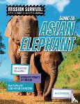 Spilsbury, Louise A. - Saving the Asian Elephant: Meet Scientists on a Mission, Discover Kid Activists on a Mission, Make a Career in Conservation Your Mission