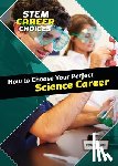 Small, Cathleen - How to Choose Your Perfect Science Career