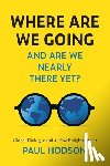Hodson, Paul - Where Are We Going and Are We Nearly There Yet?: Global Dialogue and a New Enlightenment