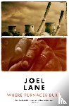 Lane, Joel - Where Furnaces Burn