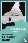Hand, Elizabeth - Available Dark