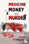 Pettigrew, Anne - Medicine Money And Murder