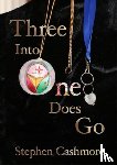 Cashmore, Stephen - Three Into One Does Go