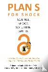 Smits, Robert-Jan, Pells, Rachael - Plan S for Shock