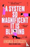 Svensson, Amanda - A System So Magnificent It Is Blinding