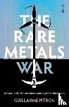 Pitron, Guillaume - The Rare Metals War