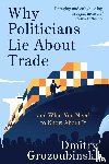 Grozoubinski, Dmitry - Why Politicians Lie About Trade