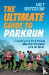 Waterlow, Lucy - The Ultimate Guide to parkrun