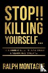 Montague, Ralph - STOP!! Killing Yourself...