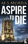 Morris, M S - Aspire To Die