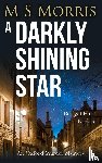Morris, M S - A Darkly Shining Star