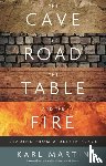 Martin, Karl - The Cave, the Road, the Table and the Fire