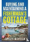 Whitelaw, James G - Buying and Maintaining a Fishermans Cottage