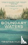 Hughes, Tristan - Boundary Waters