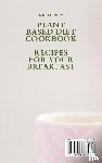 Finley, Shirlee - Plant Based Diet Cookbook - Recipes for Your Breakfast