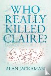 Jackaman, Alan - Who Really Killed Claire?