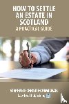 Christie-Carmichael, Stephanie - How to Settle an Estate in Scotland - A Practical Guide