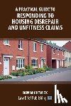 Wightwick, Iain - A Practical Guide to Responding to Housing Disrepair and Unfitness Claims