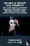 Wilkinson, Dr Mike - The Limits of Separate Legal Personality: A Practical Guide to Understanding When Those Controlling Companies Will Be Liable to Third Parties
