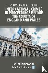 Howarth, Kathryn - A Practical Guide to International Crimes in Proceedings Before the Courts of England and Wales