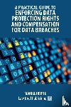Irvine, Mariel - A Practical Guide to Enforcing Data Protection Rights and Compensation for Data Breaches