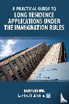 Sharma, Rajiv - A Practical Guide to Long Residence Applications Under the Immigration Rules