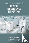 Sherlock, Louisa - A Practical Guide to Dental Negligence Litigation