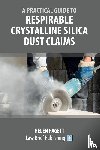 Pagett, Helen - A Practical Guide to Respirable Crystalline Silica Dust Claims