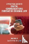 Willis, Sam - A Practical Guide to Digital Communications Evidence in Criminal Law