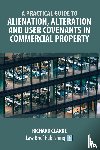 Clarke, Richard - A Practical Guide to Alienation, Alteration and User Covenants in Commercial Property