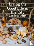 Ward, Sara - Living the Good Life in the City