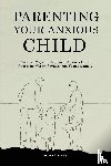 Harvey, Larissa - Parenting Your Anxious Child