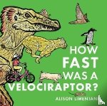 Limentani, Alison - How Fast was a Velociraptor?