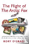 O'Grady, Rory - The Flight of 'The Arctic Fox'