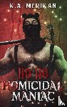 Merikan, K. A. - Ho Ho Homicidal Maniac