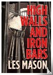 Mason, Les - High Walls and Iron Bars