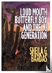 Bardas, Sheila G - Loud Mouth, Butterfly Boy and The AI Generation