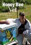 Farone, Tracy - Honey Bee Vet - The adventures of a veterinarian seeking to doctor one of the world's most important animals.