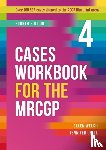 Welch, Ellen (GP, Lyall, Jennifer (GP - Cases Workbook for the MRCGP, fourth edition