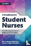Benbow, Wendy, Jordan, Gill, Knight, Anneyce, White, Sara - A Handbook for Student Nurses, fourth edition