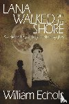 Echols, William - Lana Walked on the Shore