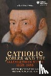 Hammond, Dr Wilfred - Catholic Nobles and the Elizabethan State, 1558–1588