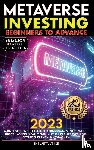 Crypto Art, Nft Trending - Metaverse 2023 Investing Beginners to Advance, Monetise Trends, Fashion, Coins, Games, NFTs, Web3, Digital Assets, Real Estate, Virtual Reality (VR), and Cryptocurrency Investments