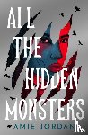 Jordan, Amie - All the Hidden Monsters