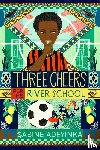 Adeyinka, Sabine - Three Cheers for the River School
