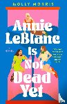 Morris, Molly - Annie LeBlanc Is Not Dead Yet